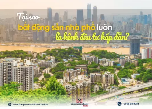 Tại sao bất động sản nhà phố luôn là kênh đầu tư hấp dẫn?